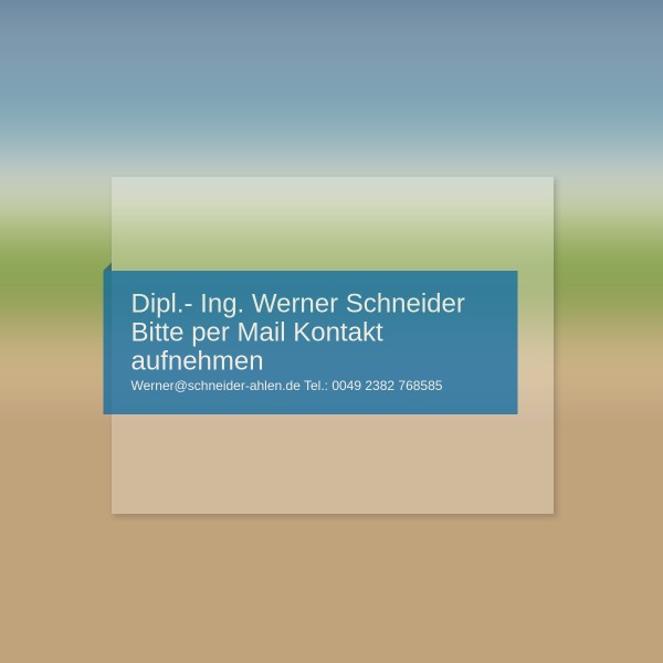 Dipl.- Ing. Werner Schneider 59229 Ahlen